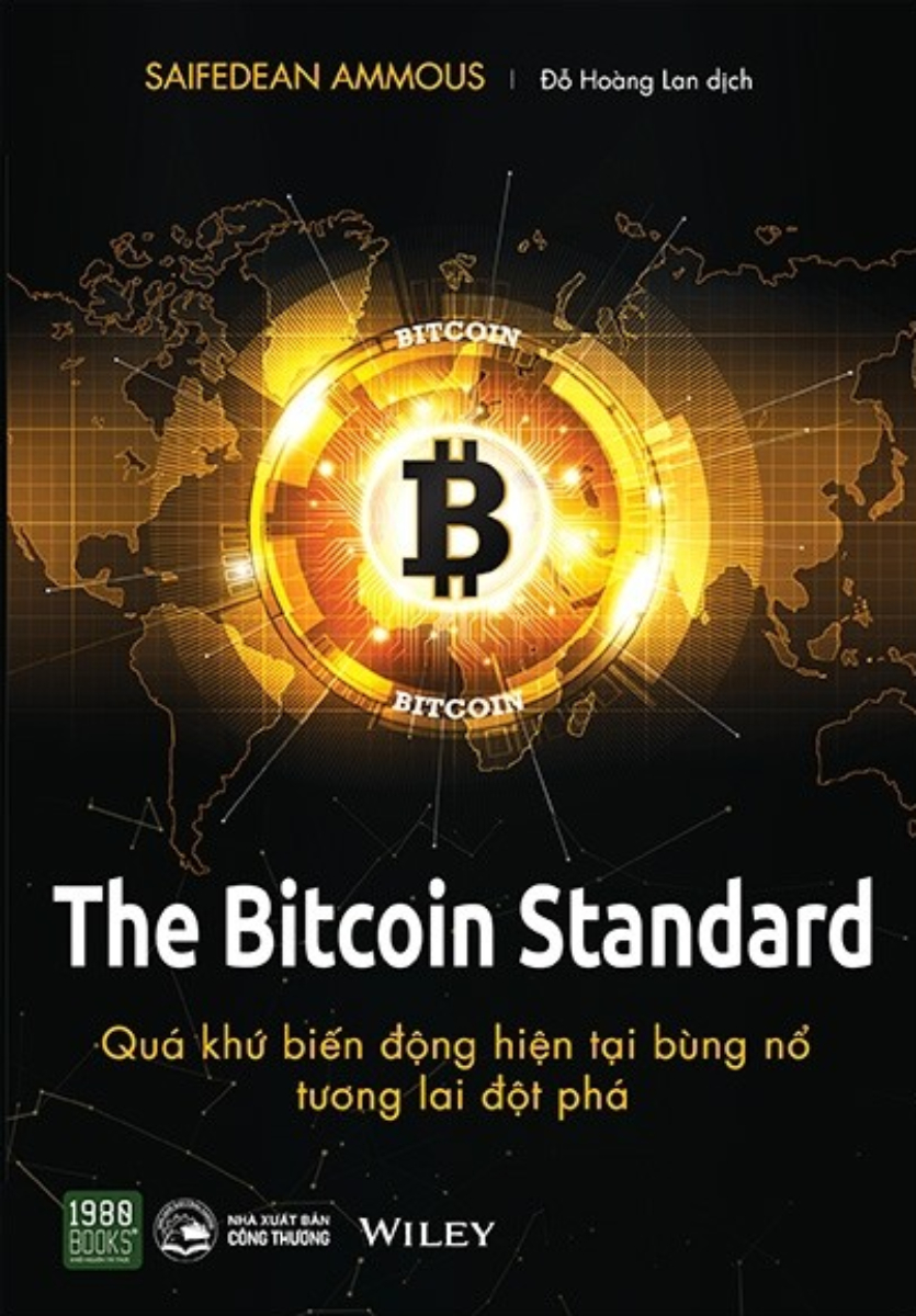 The Bitcoin Standard - Quá Khứ Biến Động, Hiện Tại Bùng Nổ, Tương Lai Đột Phá