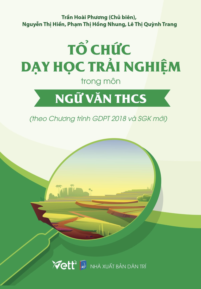 Tổ Chức Dạy Học Trải Nghiệm Trong Môn Ngữ Văn THCS (Theo Chương Trình GDPT 2018 Và SGK Mới)