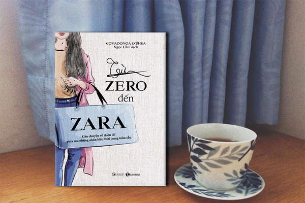 Từ Zero đến Zara – Câu Chuyện Về Thiên Tài Phía Sau Những Nhãn Hiệu Thời Trang Toàn Cầu